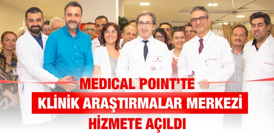 MEDICAL POINT’TE KLİNİK ARAŞTIRMALAR MERKEZİ HİZMETE AÇILDI