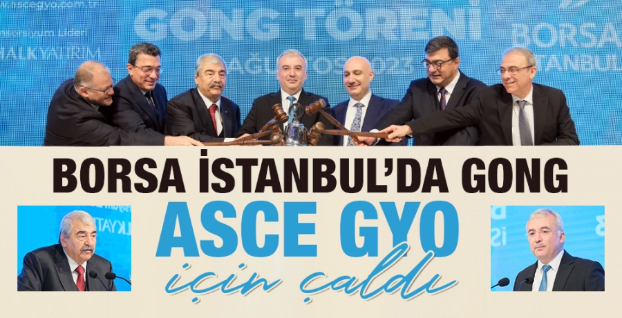 BORSA İSTANBUL’DA GONG ASCE GYO İÇİN ÇALDI