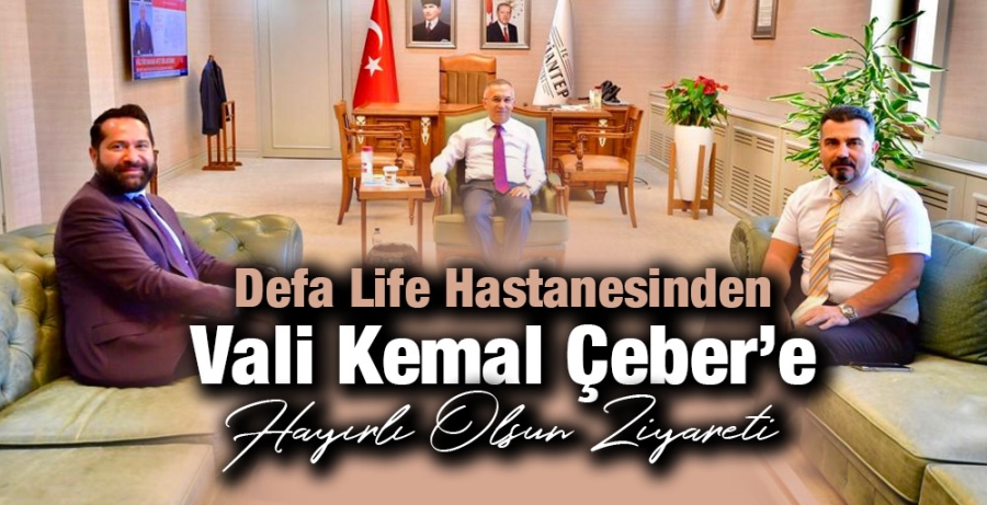 Defa Life Hastanesinden Vali Kemal Çeber’e Hayırlı Olsun Ziyareti.