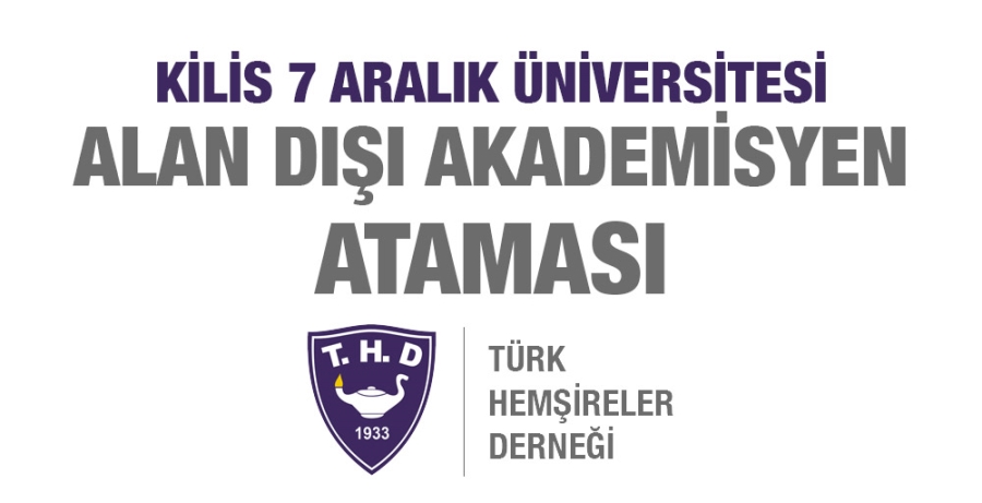 KİLİS 7 ARALIK ÜNİVERSİTESİ ALAN DIŞI AKADEMİSYEN ATAMASI