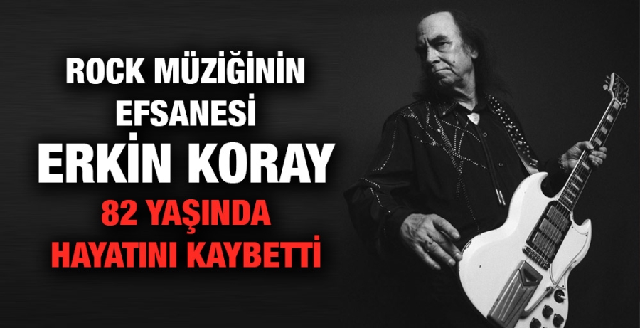 Erkin Koray 82 yaşında hayatını kaybetti