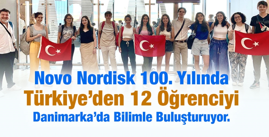 Novo Nordisk 100. Yılında Türkiye’den 12 Öğrenciyi Danimarka’da Bilimle Buluşturuyor