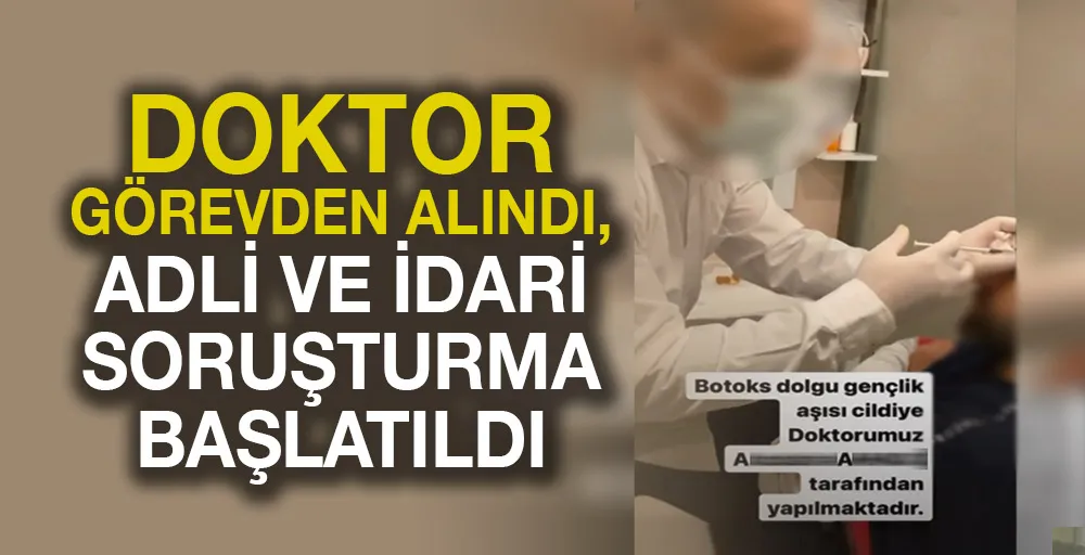 Doktor görevden alındı, adli ve idari soruşturma başlatıldı