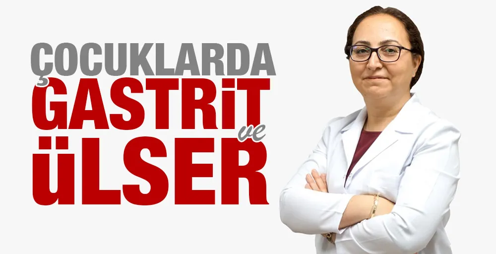 ÇOCUKLARDA GASTRİT ve ÜLSER