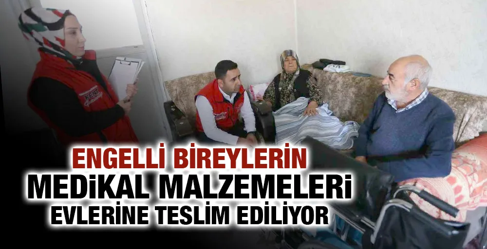 Engelli bireylerin medikal malzemeleri evlerine teslim ediliyor