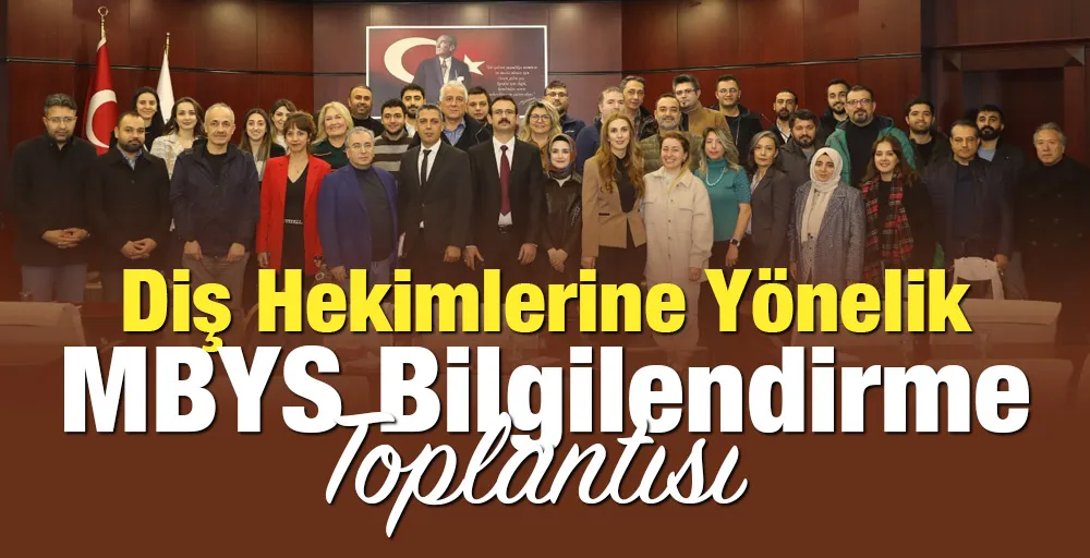 Diş Hekimlerine Yönelik MBYS Bilgilendirme Toplantısı