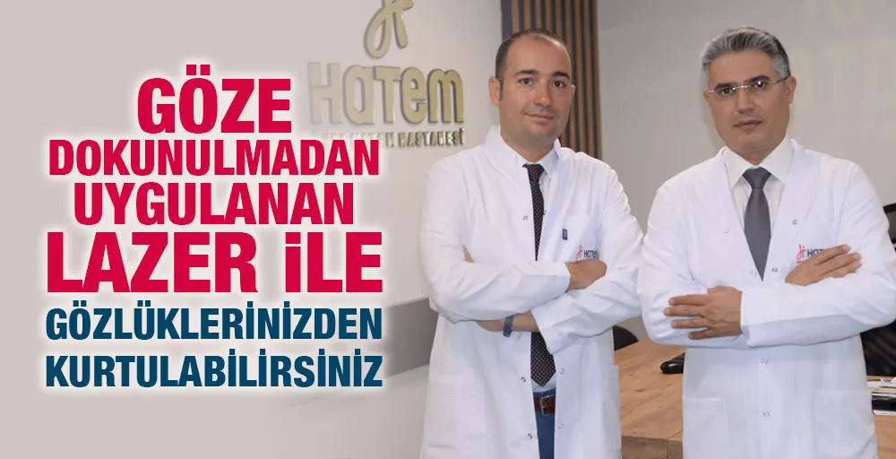 GÖZE DOKUNULMADAN UYGULANAN LAZER İLE GÖZLÜKLERİNİZDEN KURTULABİLİRSİNİZ