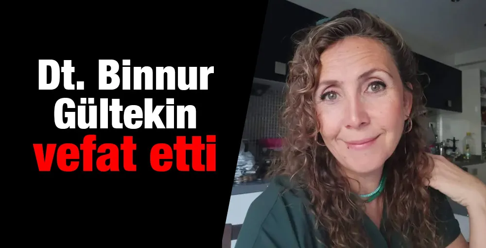 Dt.Binnur Gültekin vefat etti 