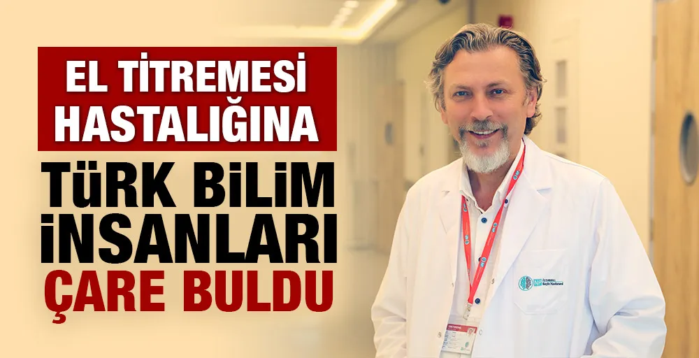 El titremesi hastalığına Türk bilim insanları çare buldu