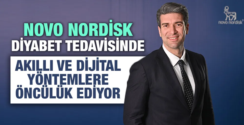 NOVO NORDİSK DİYABET TEDAVİSİNDE AKILLI VE DİJİTAL YÖNTEMLERE ÖNCÜLÜK EDİYOR