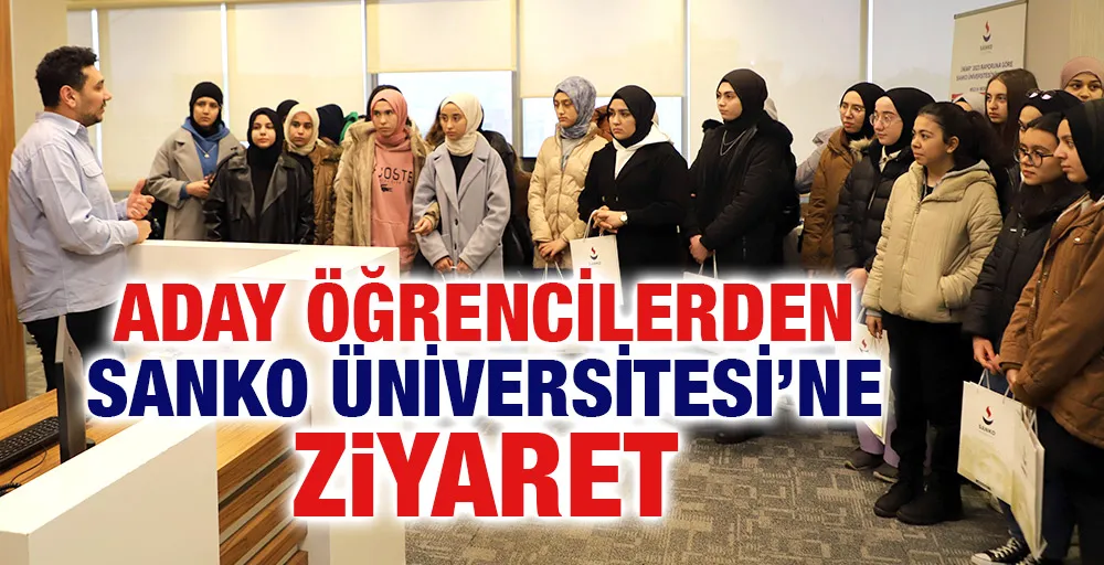 ADAY ÖĞRENCİLERDEN SANKO ÜNİVERSİTESİ’NE ZİYARET