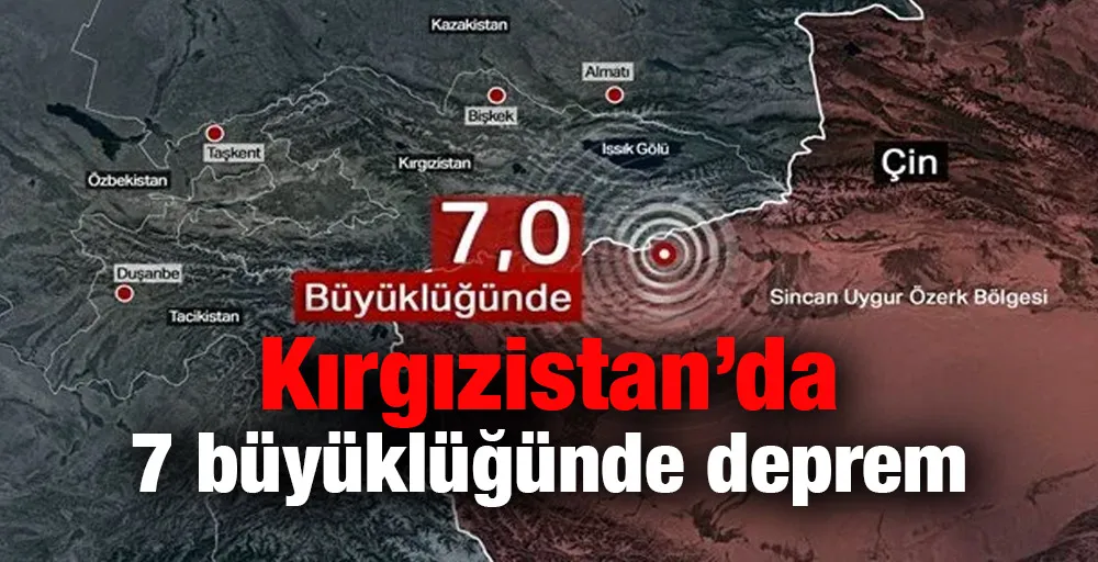 Kırgızistan’da 7 büyüklüğünde deprem