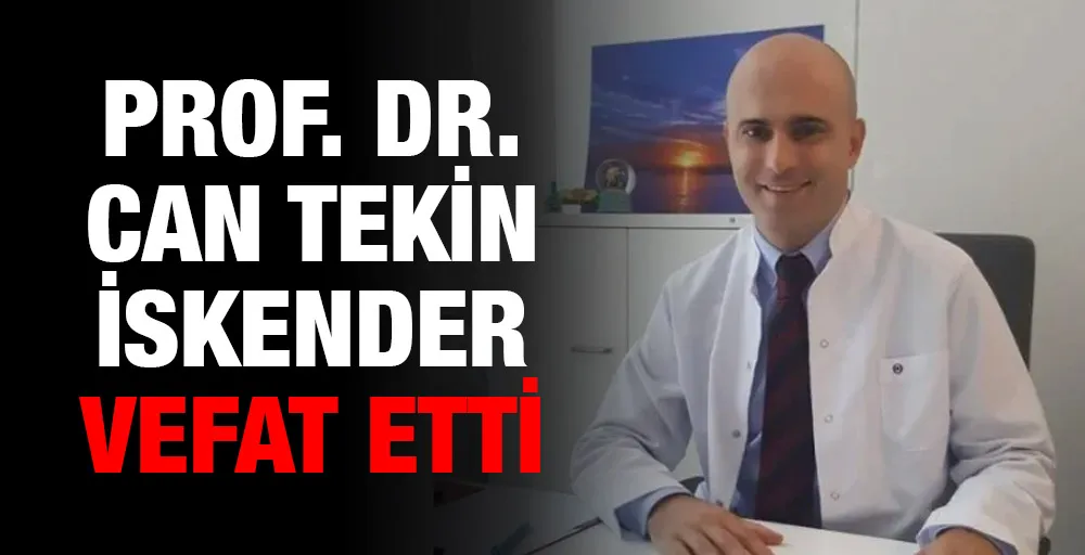 Prof. Dr. Can Tekin İskender Vefat Etti