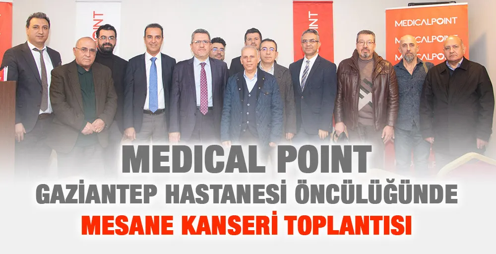 Medical Point Gaziantep Hastanesi öncülüğünde Mesane Kanseri Toplantısı