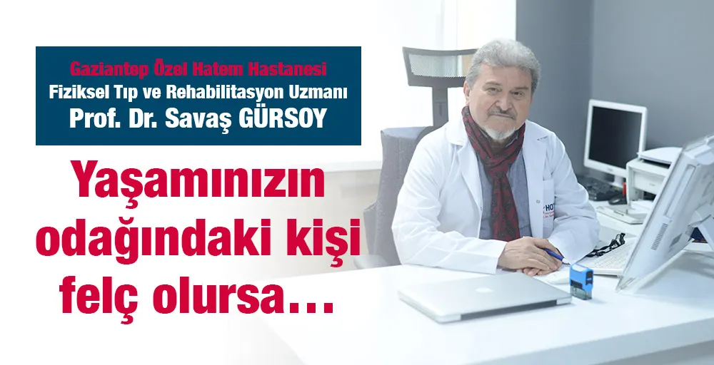 Yaşamınızın odağındaki kişi felç olursa…