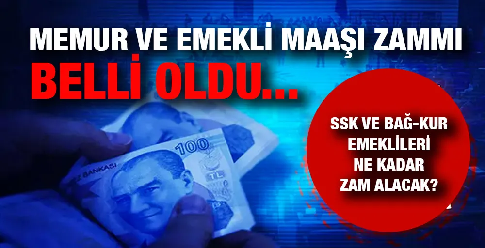 Memur ve emekli maaşı zammı belli oldu.