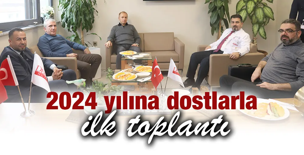 2024 yılına dostlarla ilk toplantı 