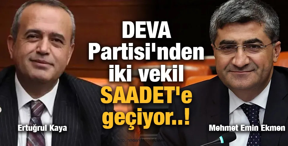 DEVA Partisi Milletvekilleri Ertuğrul Kaya ve Mehmet Emin Ekmen, Saadet Partisi
