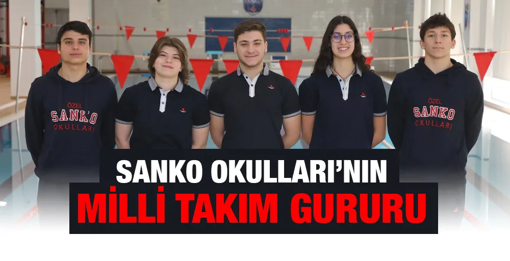 SANKO OKULLARI’NIN MİLLİ TAKIM GURURU