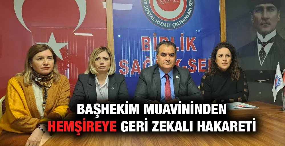 Başhekim muavininden hemşireye geri zekalı hakareti 