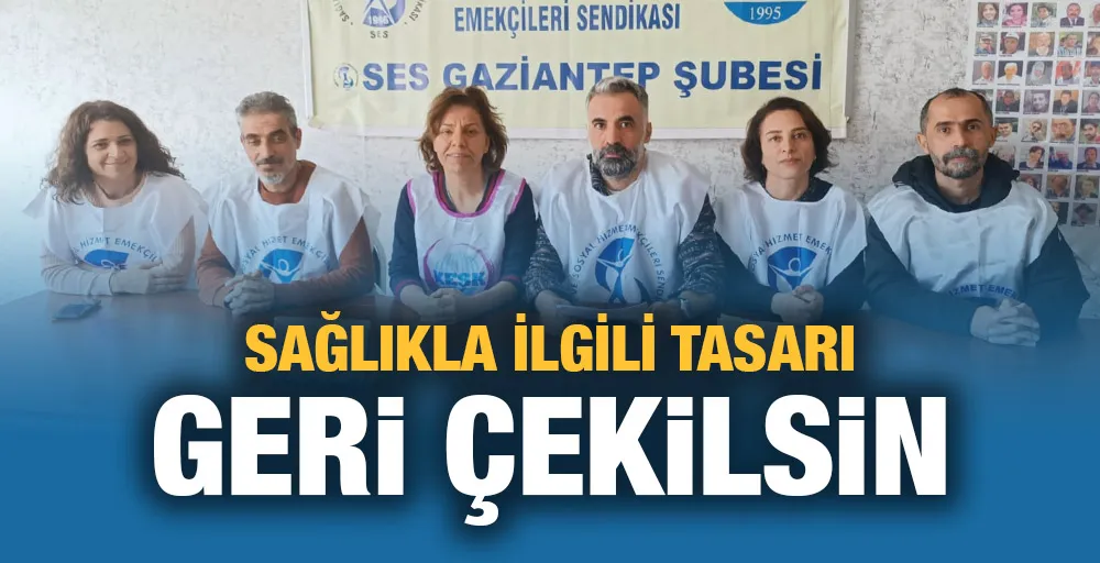 5 ŞUBAT 2024 TARİHLİ SAĞLIKLA İLGİLİ TASARI GERİ ÇEKİLSİN