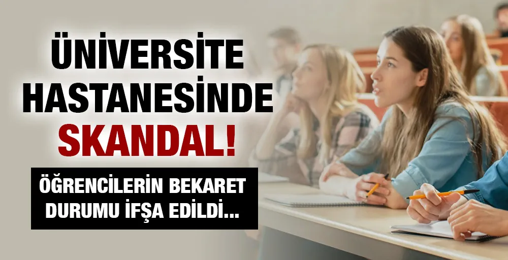 Üniversite hastanesinde skandal! Öğrencilerin bekaret durumu ifşa edildi...