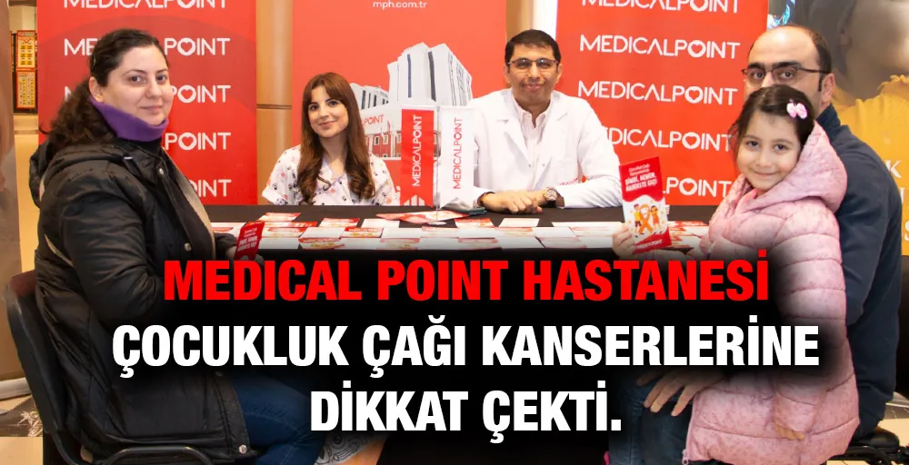 Medical Point Hastanesi Çocukluk Çağı Kanserlerine Dikkat Çekti.