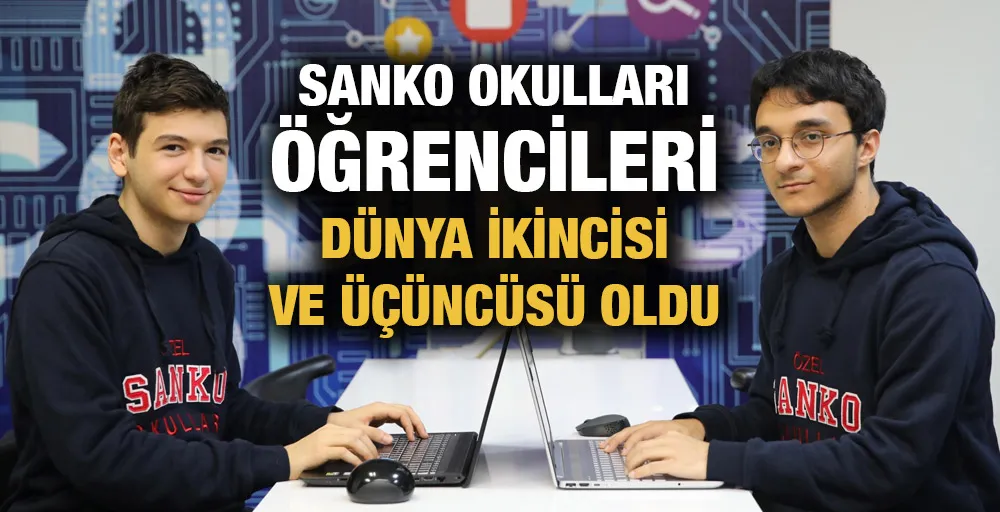 SANKO OKULLARI ÖĞRENCİLERİ DÜNYA İKİNCİSİ VE ÜÇÜNCÜSÜ OLDU