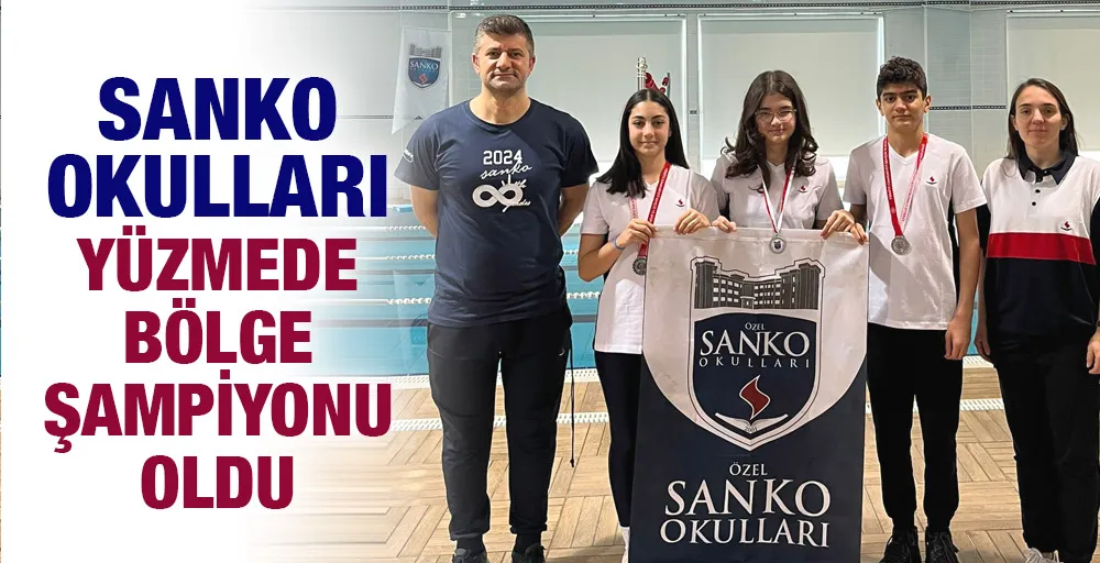 SANKO OKULLARI YÜZMEDE BÖLGE ŞAMPİYONU OLDU