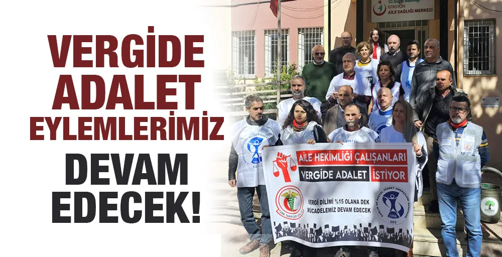 VERGİDE ADALET EYLEMLERİMİZ DEVAM EDECEK!