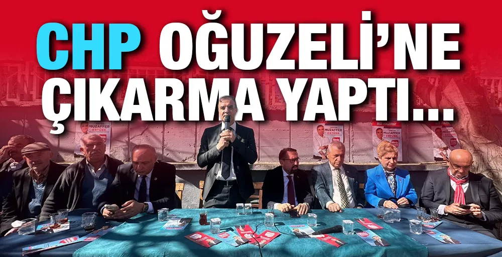 CHP OĞUZELİ’NE ÇIKARMA YAPTI