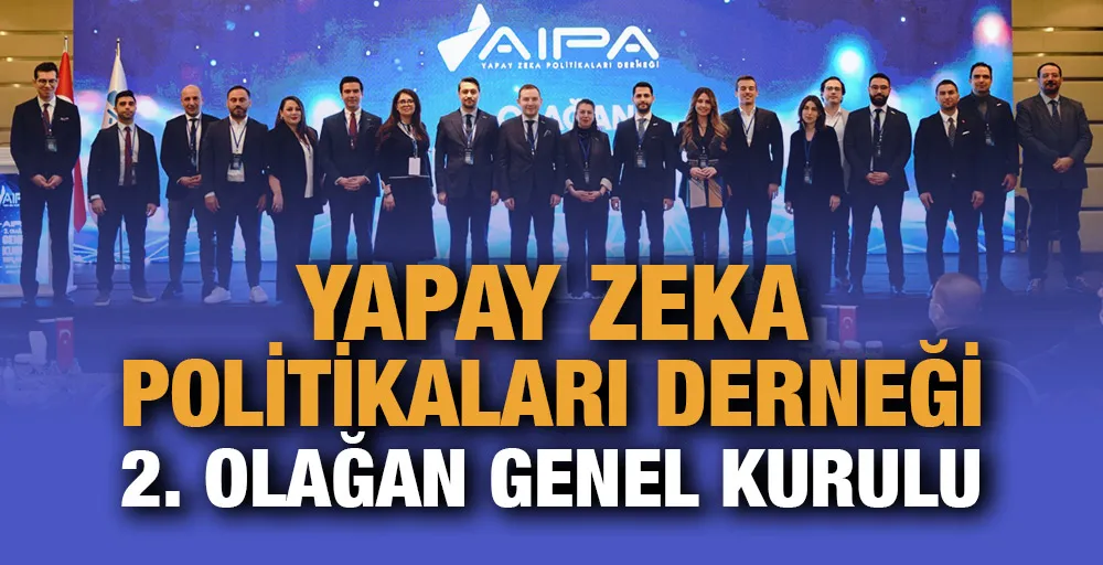 Yapay Zeka Politikaları Derneği 2. Olağan Genel Kurulu 