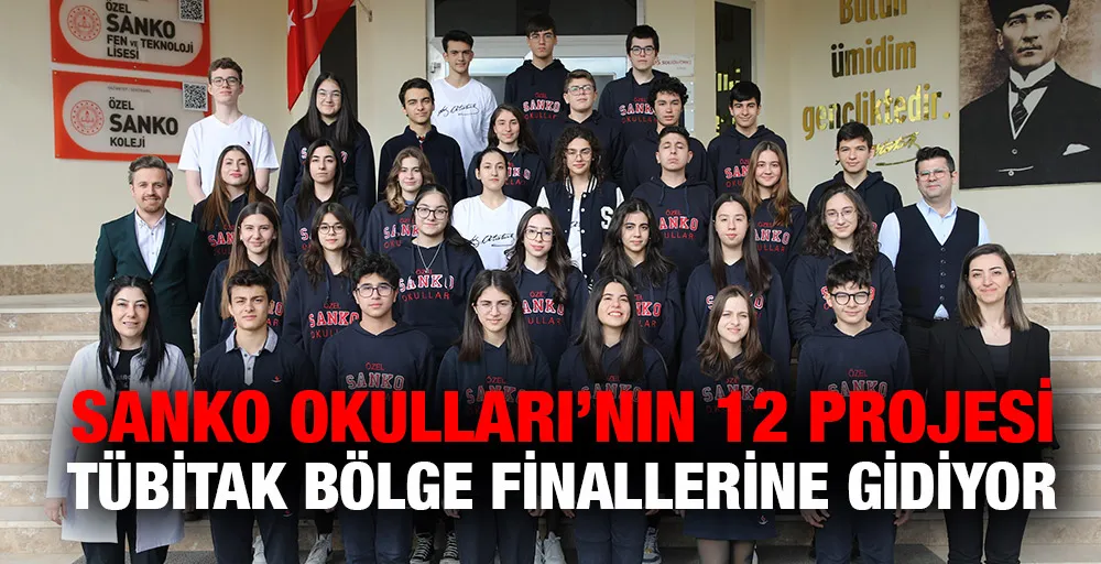 SANKO OKULLARI’NIN 12 PROJESİ TÜBİTAK BÖLGE FİNALLERİNE GİDİYOR