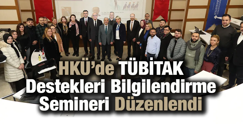 HKÜ’de TÜBİTAK Destekleri Bilgilendirme Semineri Düzenlendi