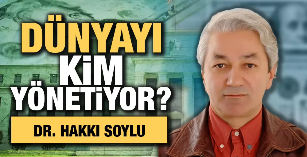 DÜNYAYI KİM YÖNETİYOR?