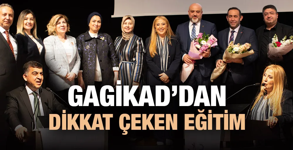 GAGİKAD’DAN DİKKAT ÇEKEN EĞİTİM