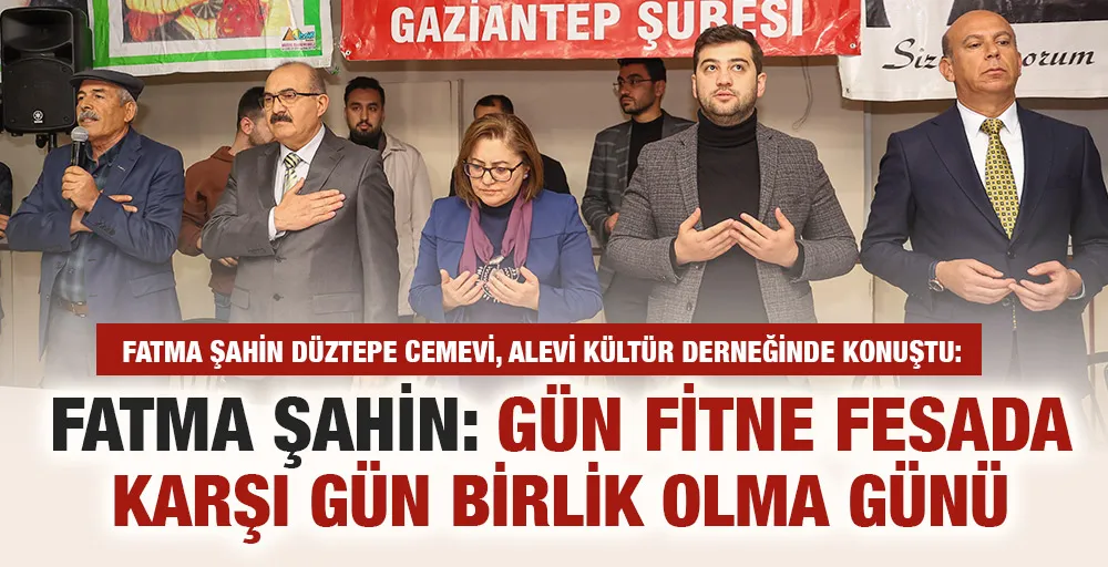 FATMA ŞAHİN: GÜN FİTNE FESADA KARŞI GÜN BİRLİK OLMA GÜNÜ