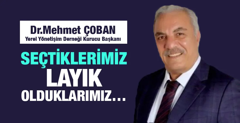 SEÇTİKLERİMİZ LAYIK OLDUKLARIMIZ…