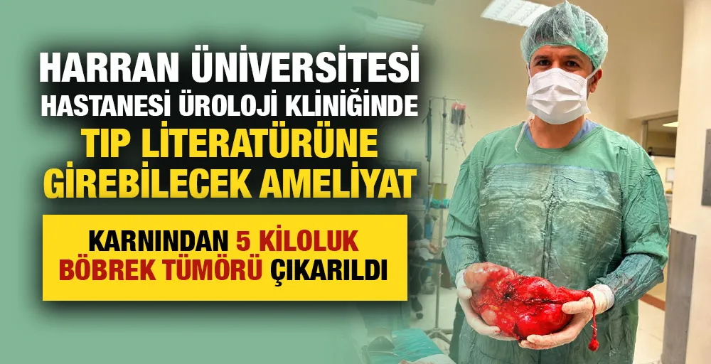 Harran Üniversitesi Hastanesi Üroloji Kliniğinde Tıp Literatürüne Girebilecek Ameliyat