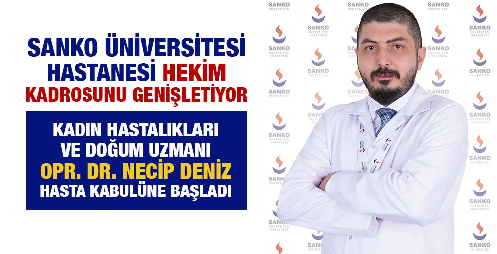 SANKO ÜNİVERSİTESİ HASTANESİ HEKİM KADROSUNU GENİŞLETİYOR