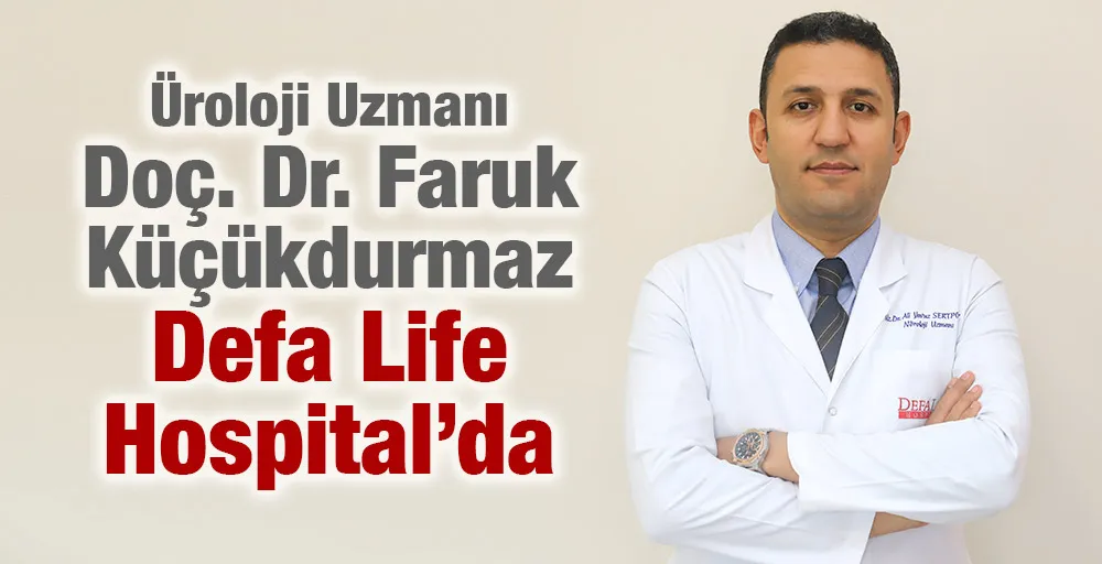 Üroloji Uzmanı Doç. Dr. Faruk Küçükdurmaz Defa Life Hospital