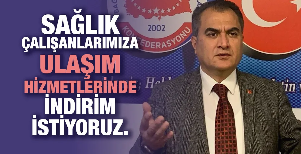 Sağlık çalışanlarımıza ulaşım hizmetlerinde indirim istiyoruz. 