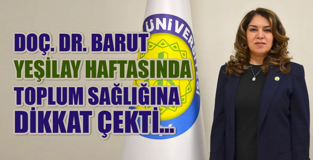 DOÇ. DR. BARUT YEŞİLAY HAFTASINDA TOPLUM SAĞLIĞINA DİKKAT ÇEKTİ