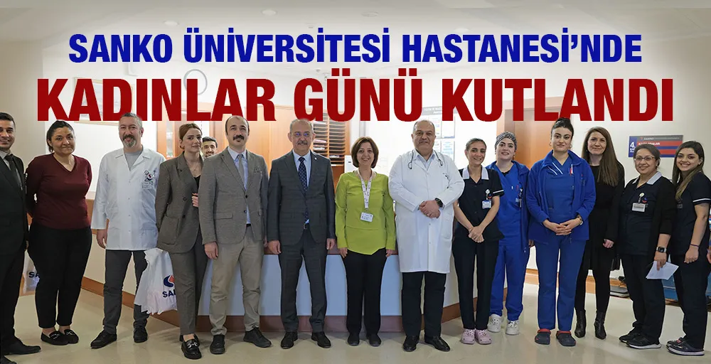 SANKO ÜNİVERSİTESİ HASTANESİ’NDE KADINLAR GÜNÜ KUTLANDI