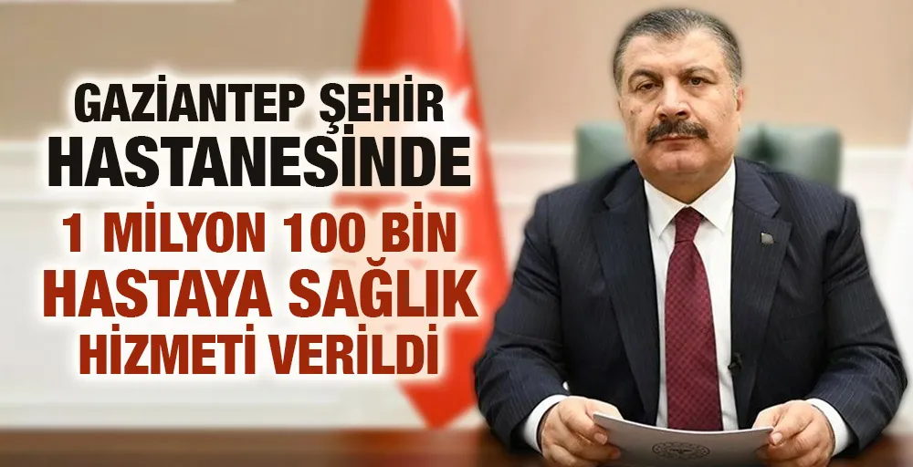 Gaziantep Şehir Hastanesinde 1 milyon 100 bin hastaya sağlık hizmeti verildi