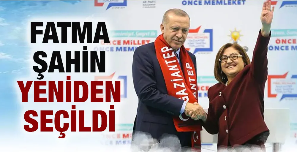 Fatma Şahin Yeniden Başkan Seçildi