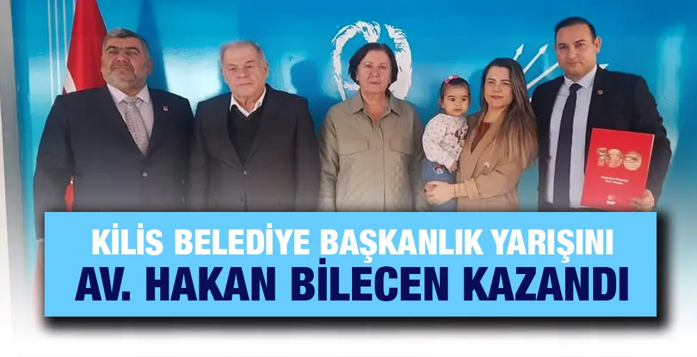 Kilis Belediye Başkanlık yarışını Avukat Hakan Bilecen kazandı