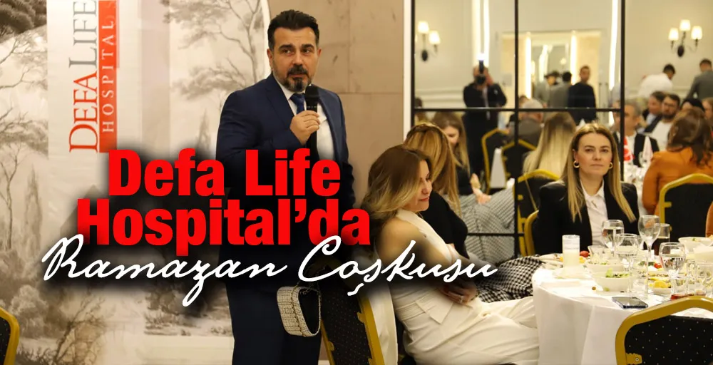 Defa Life Hospital’da Ramazan Coşkusu