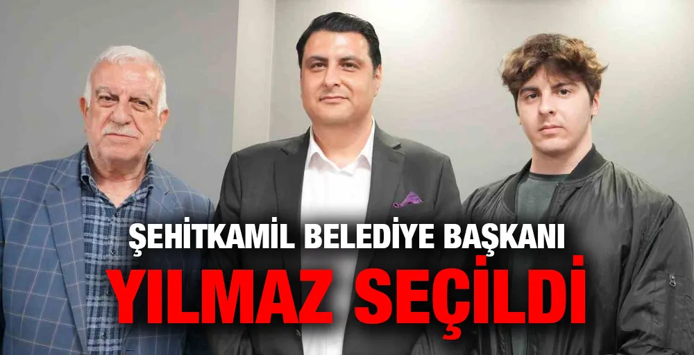 Şehitkamil İlçe Belediye Başkanı Yılmaz oldu