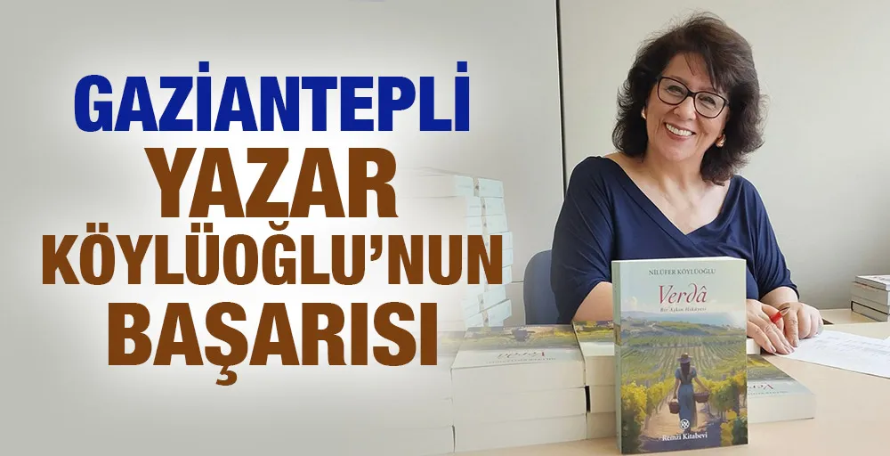 GAZİANTEPLİ YAZAR KÖYLÜOĞLU’NUN BAŞARISI